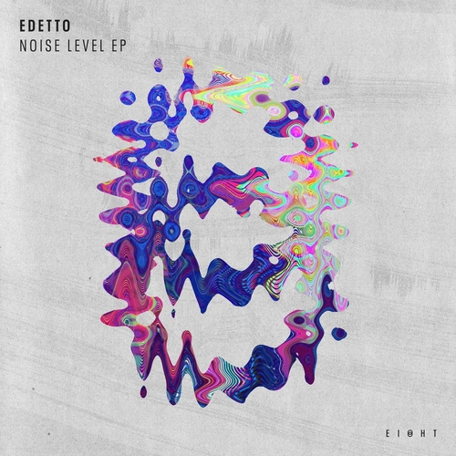 edetto - Noise Level EP [EI8HT031]